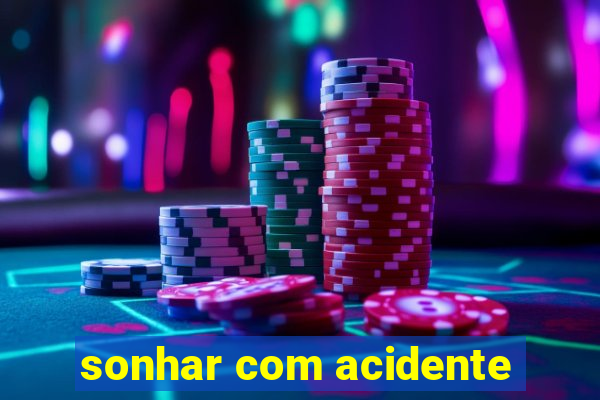 sonhar com acidente